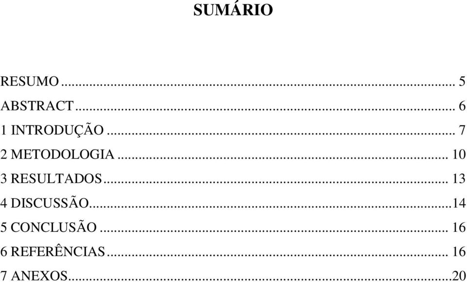 .. 10 3 RESULTADOS... 13 4 DISCUSSÃO.