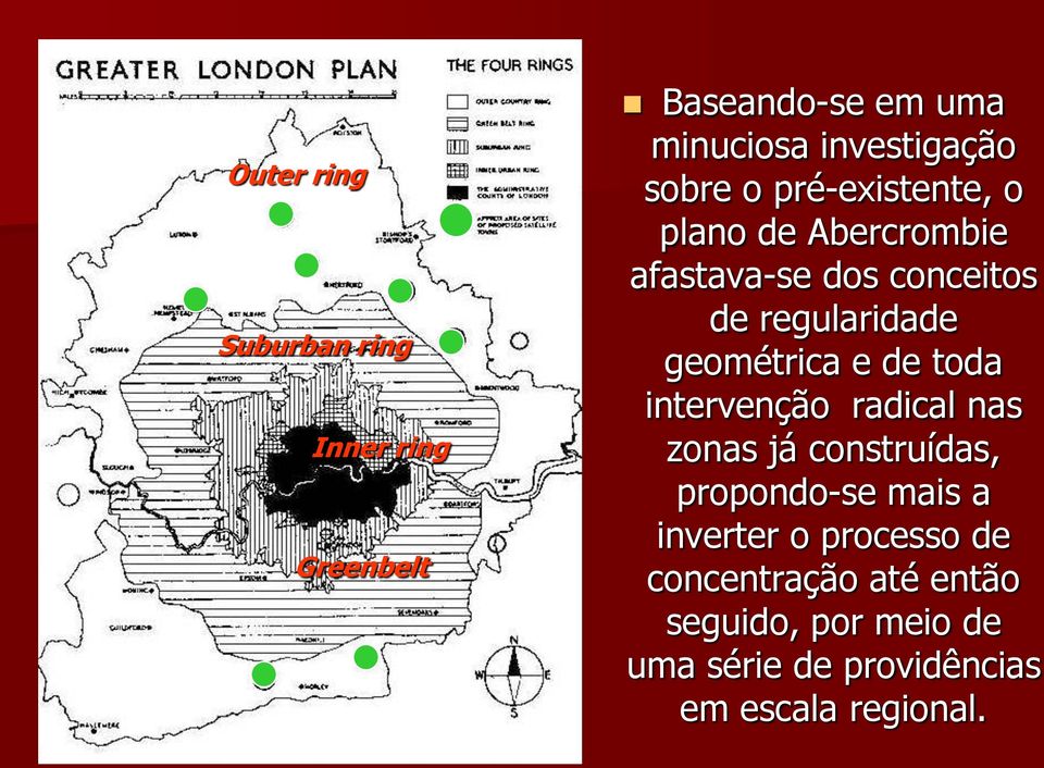 e de toda intervenção radical nas zonas já construídas, propondo-se mais a inverter o