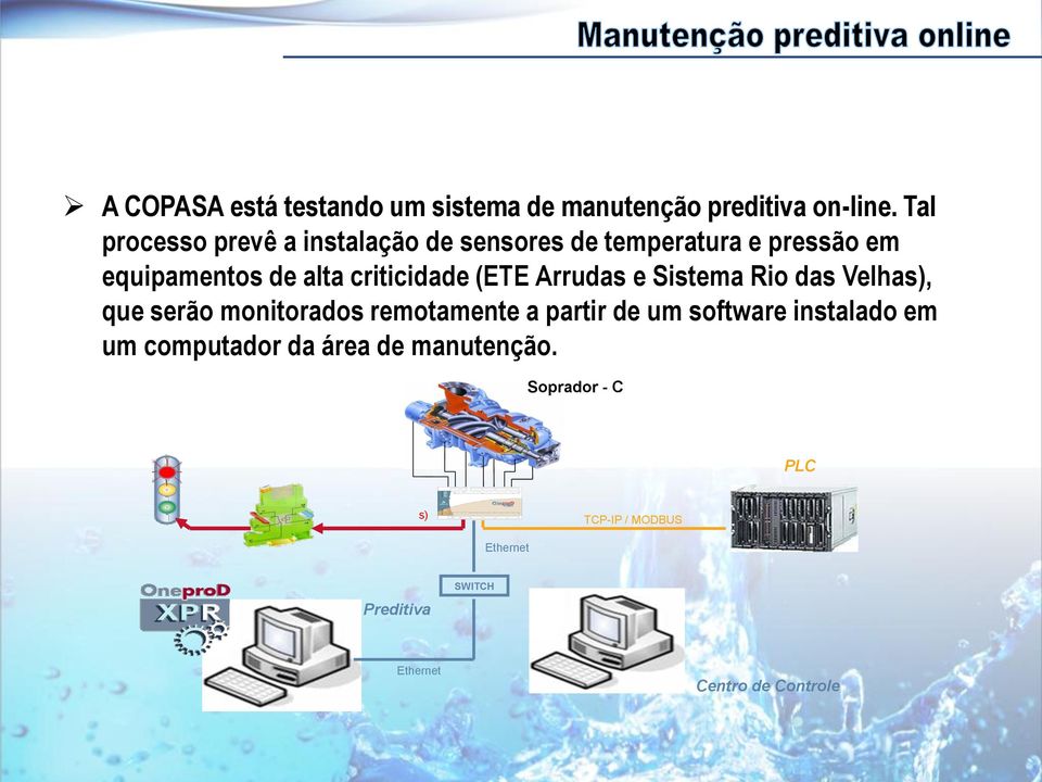 criticidade (ETE Arrudas e Sistema Rio das Velhas), que serão monitorados remotamente a partir de um