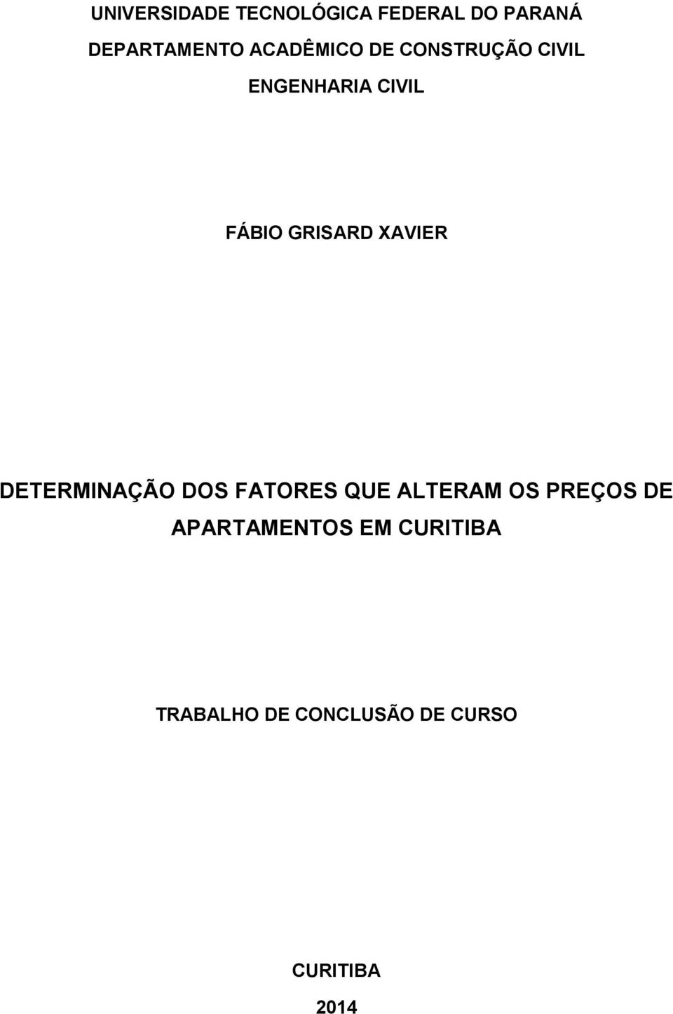 XAVIER DETERMINAÇÃO DOS FATORES QUE ALTERAM OS PREÇOS DE