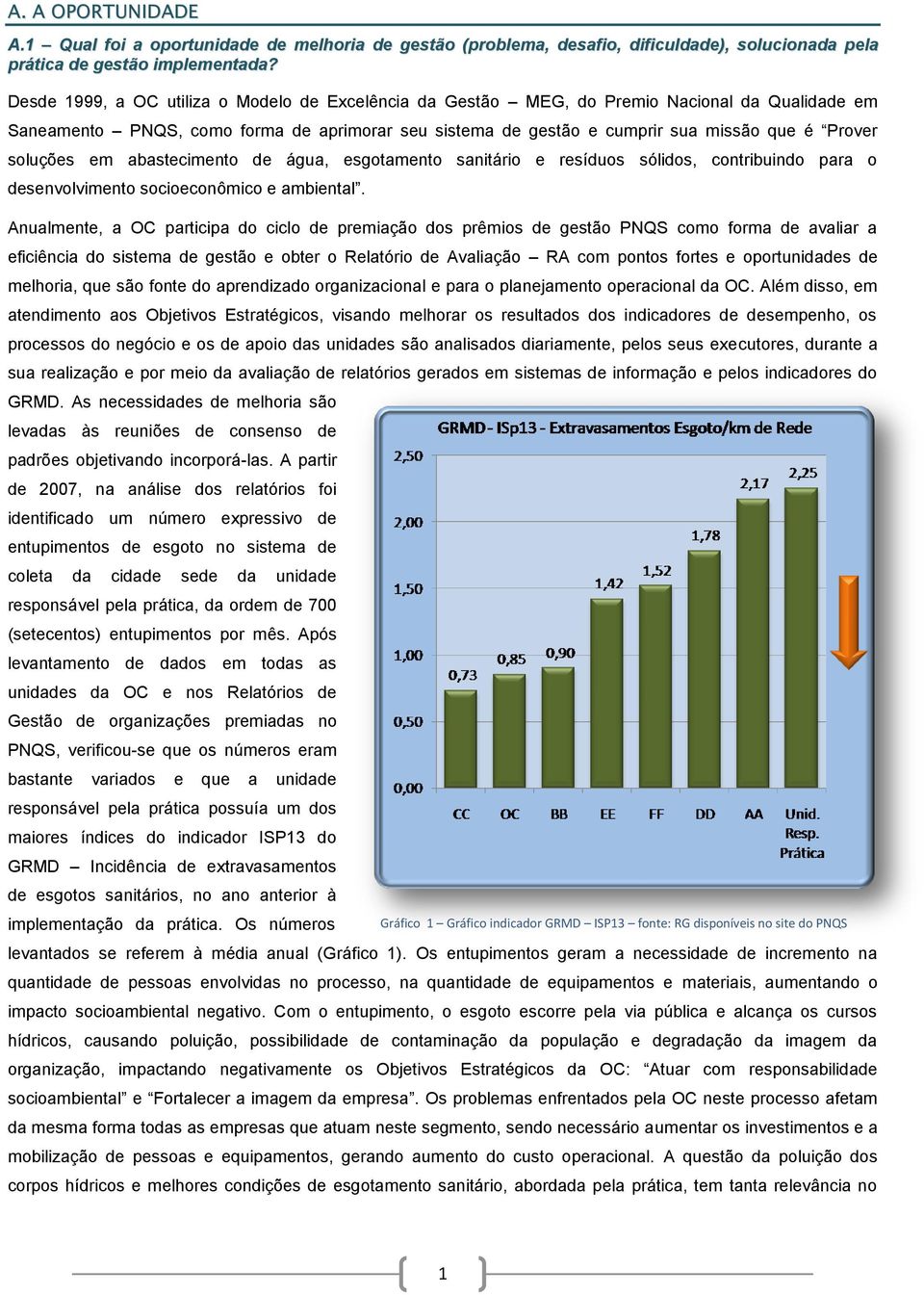 soluções em abastecimento de água, esgotamento sanitário e resíduos sólidos, contribuindo para o desenvolvimento socioeconômico e ambiental.