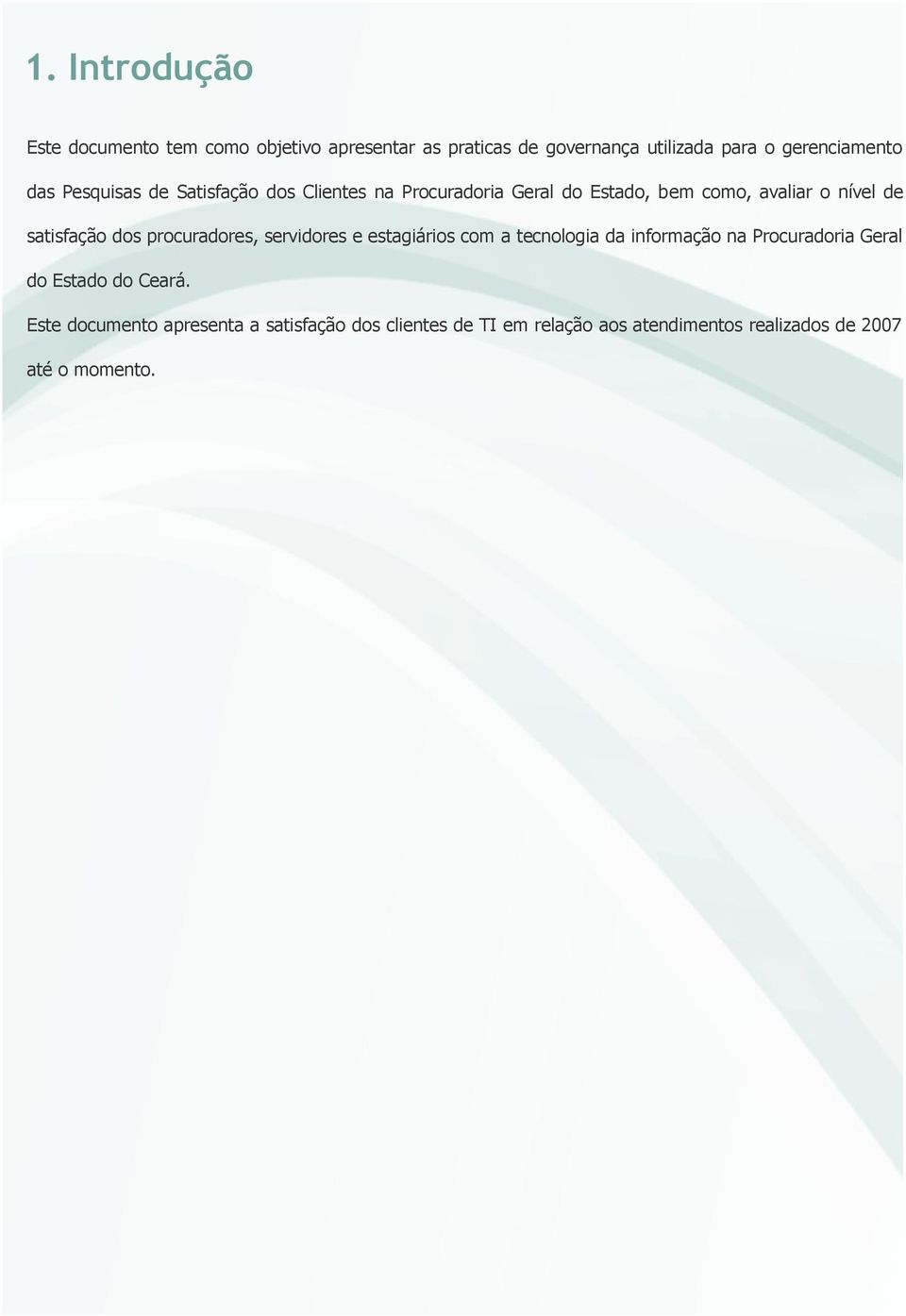 satisfação dos procuradores, servidores e estagiários com a tecnologia da informação na Geral do Estado do