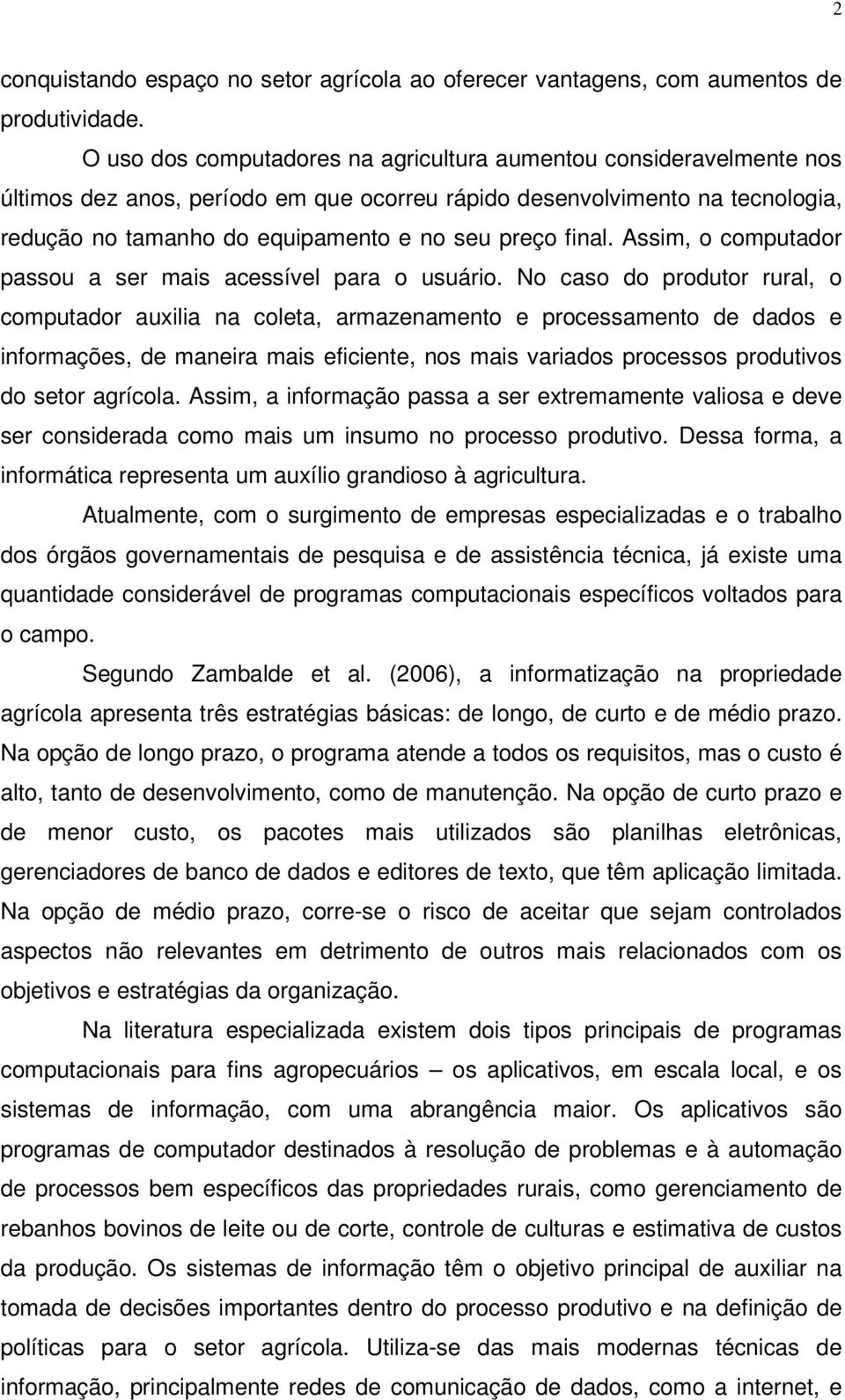 final. Assim, o computador passou a ser mais acessível para o usuário.