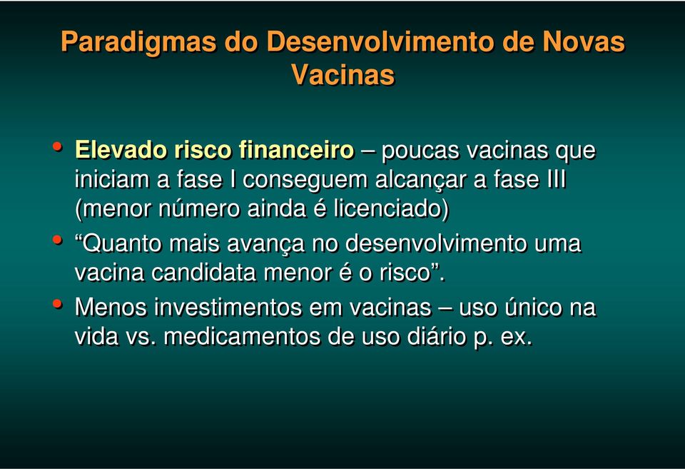 licenciado) Quanto mais avança no desenvolvimento uma vacina candidata menor é o