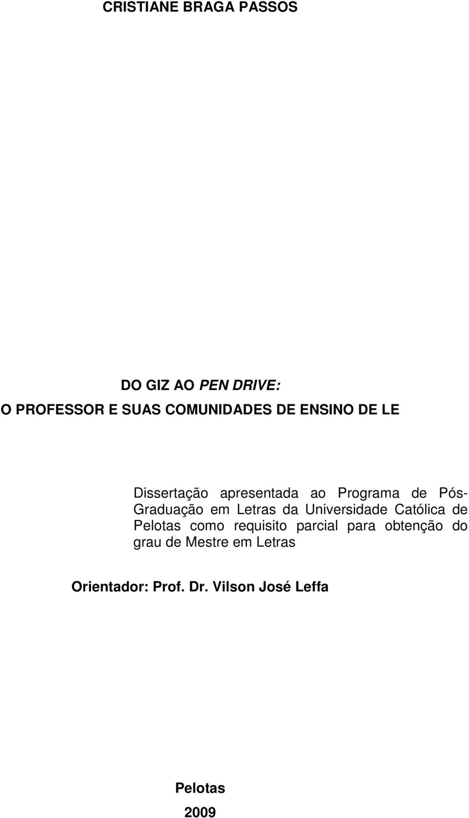 Letras da Universidade Católica de Pelotas como requisito parcial para