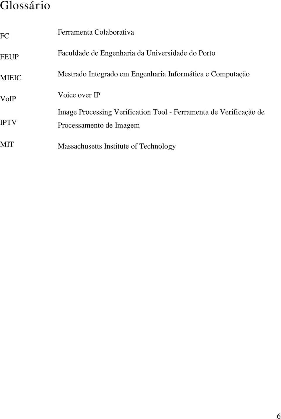 Informática e Computação Voice over IP Image Processing Verification Tool -