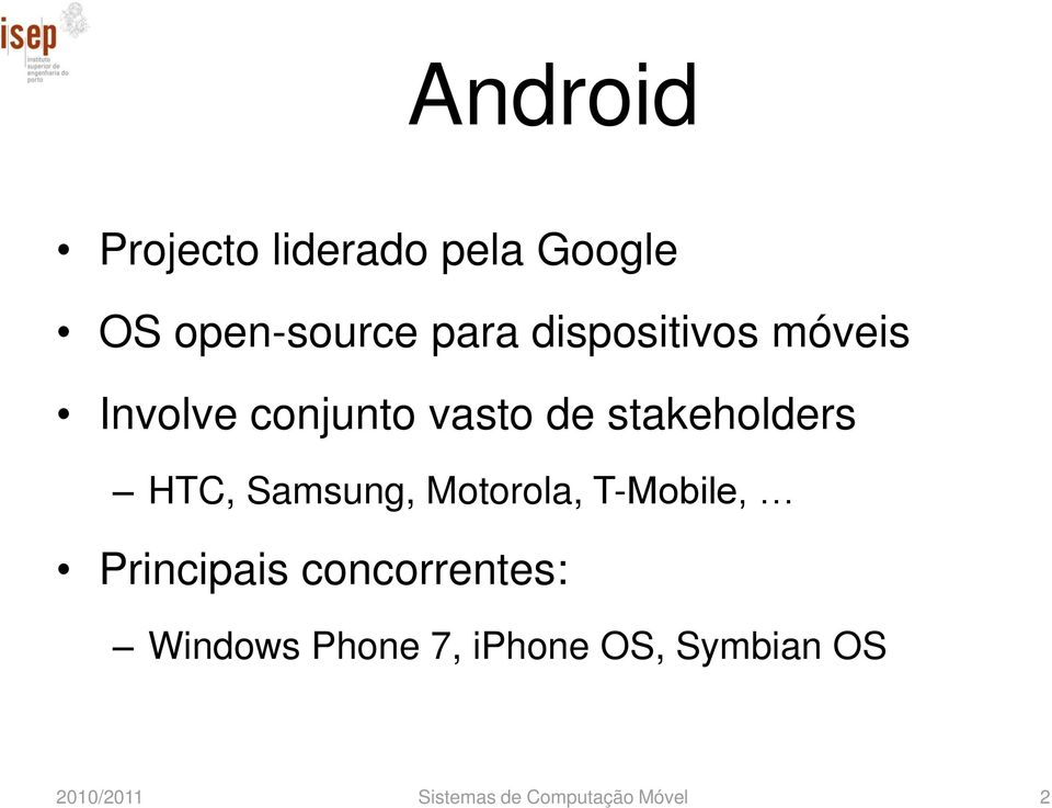 Samsung, Motorola, T-Mobile, Principais concorrentes: Windows