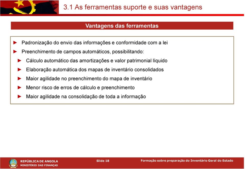 valor patrimonial líquido Elaboração automática dos mapas de inventário consolidados Maior agilidade no preenchimento