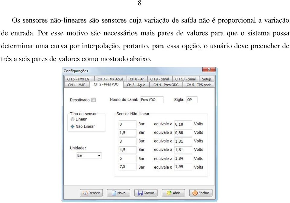 Por esse motivo são necessários mais pares de valores para que o sistema possa