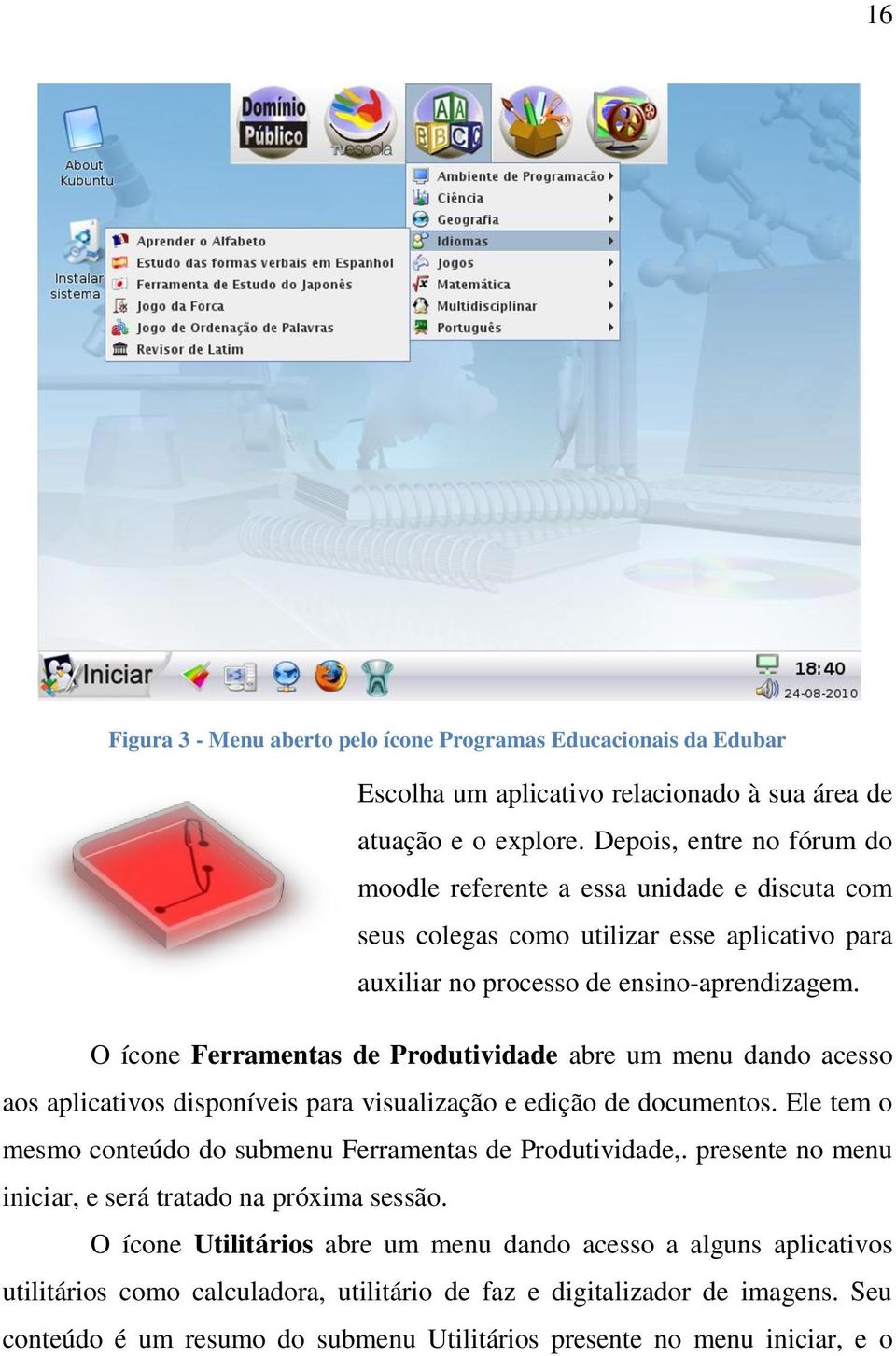 O ícone Ferramentas de Produtividade abre um menu dando acesso aos aplicativos disponíveis para visualização e edição de documentos.