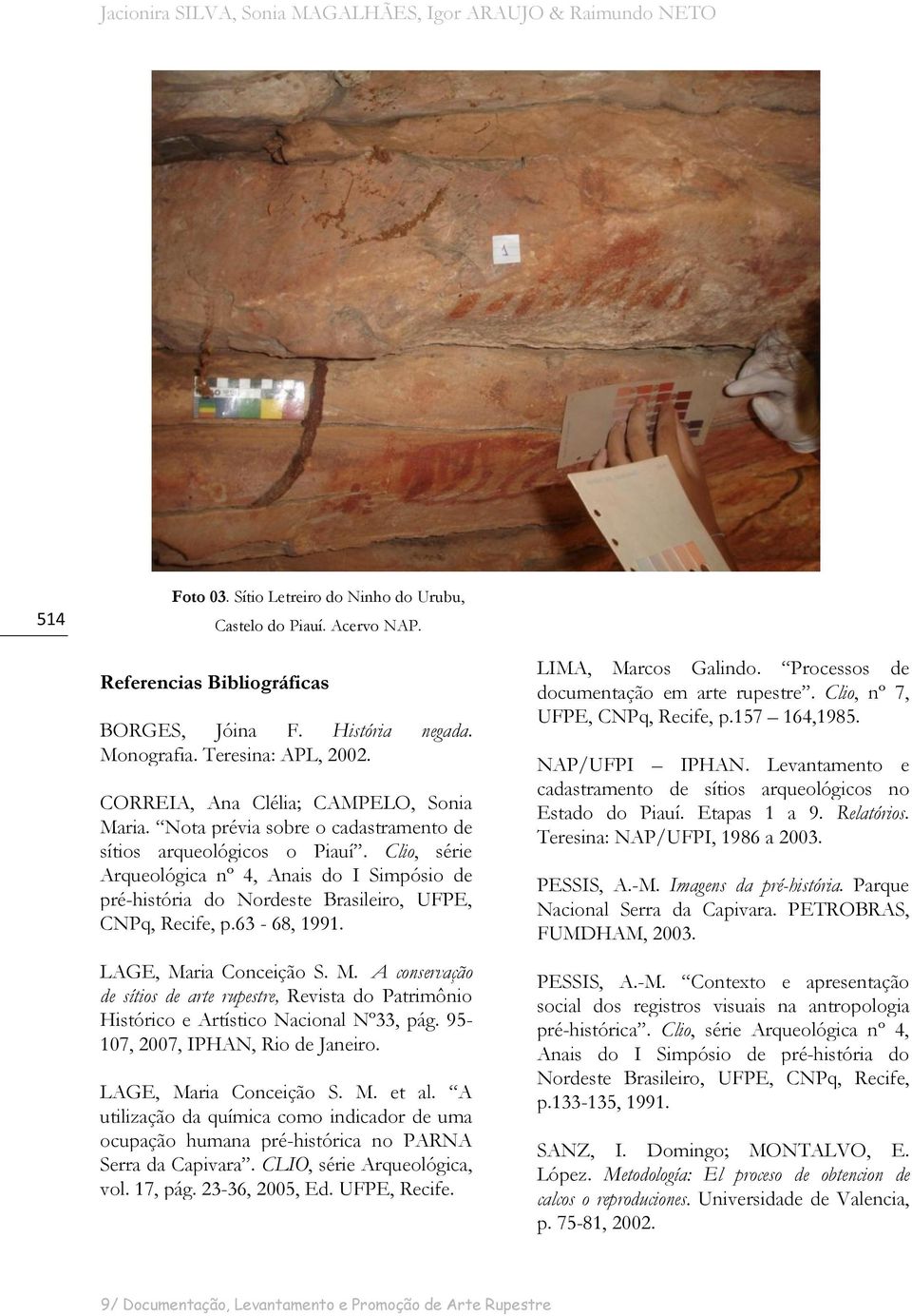 Clio, série Arqueológica nº 4, Anais do I Simpósio de pré-história do Nordeste Brasileiro, UFPE, CNPq, Recife, p.63-68, 1991. LAGE, Ma