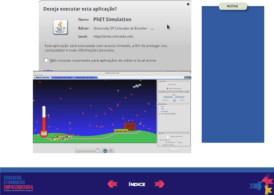 (veja a figura 6). CLIQUE PARA ABRIR A IMAGEM Figura 6: Tela da simulação do efeito estufa.