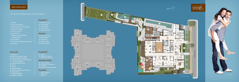 Plataforma Automatizada para Deficientes 8. Apto. Zelador 9. WC Feminino/Masculino e Deficientes 10. Hall Social MyFUN 16. Praça da Diversão 17. Brinquedoteca 18. Playground 19. Salão de Jogos 20.