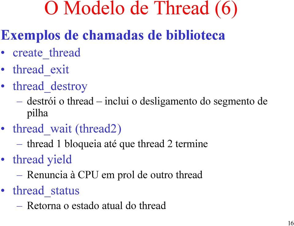 pilha thread_wait (thread2) thread 1 bloqueia até que thread 2 termine thread