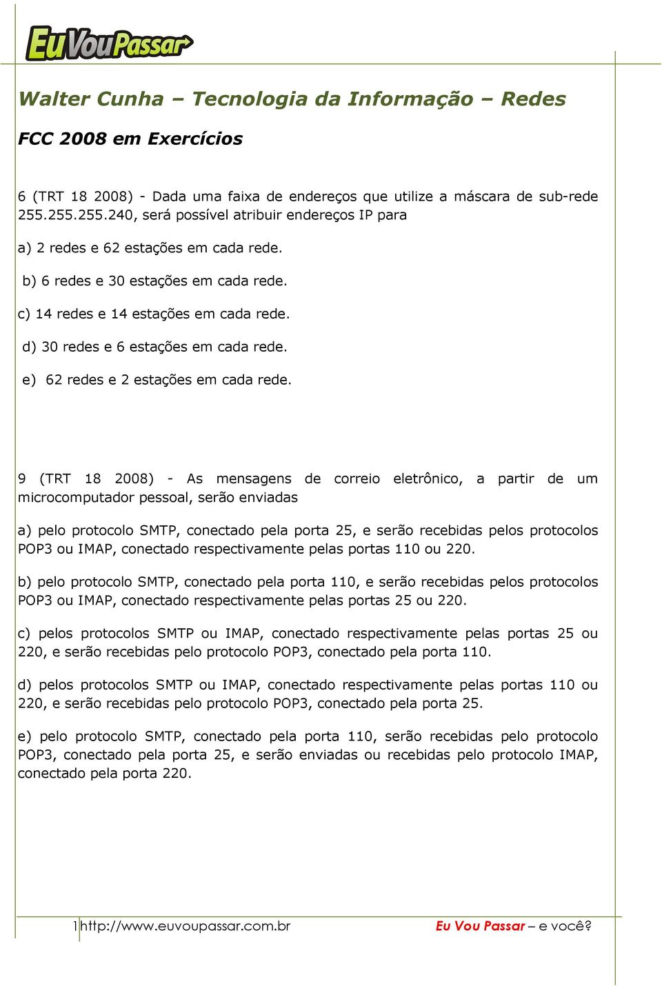 d) 30 redes e 6 estações em cada rede. e) 62 redes e 2 estações em cada rede.