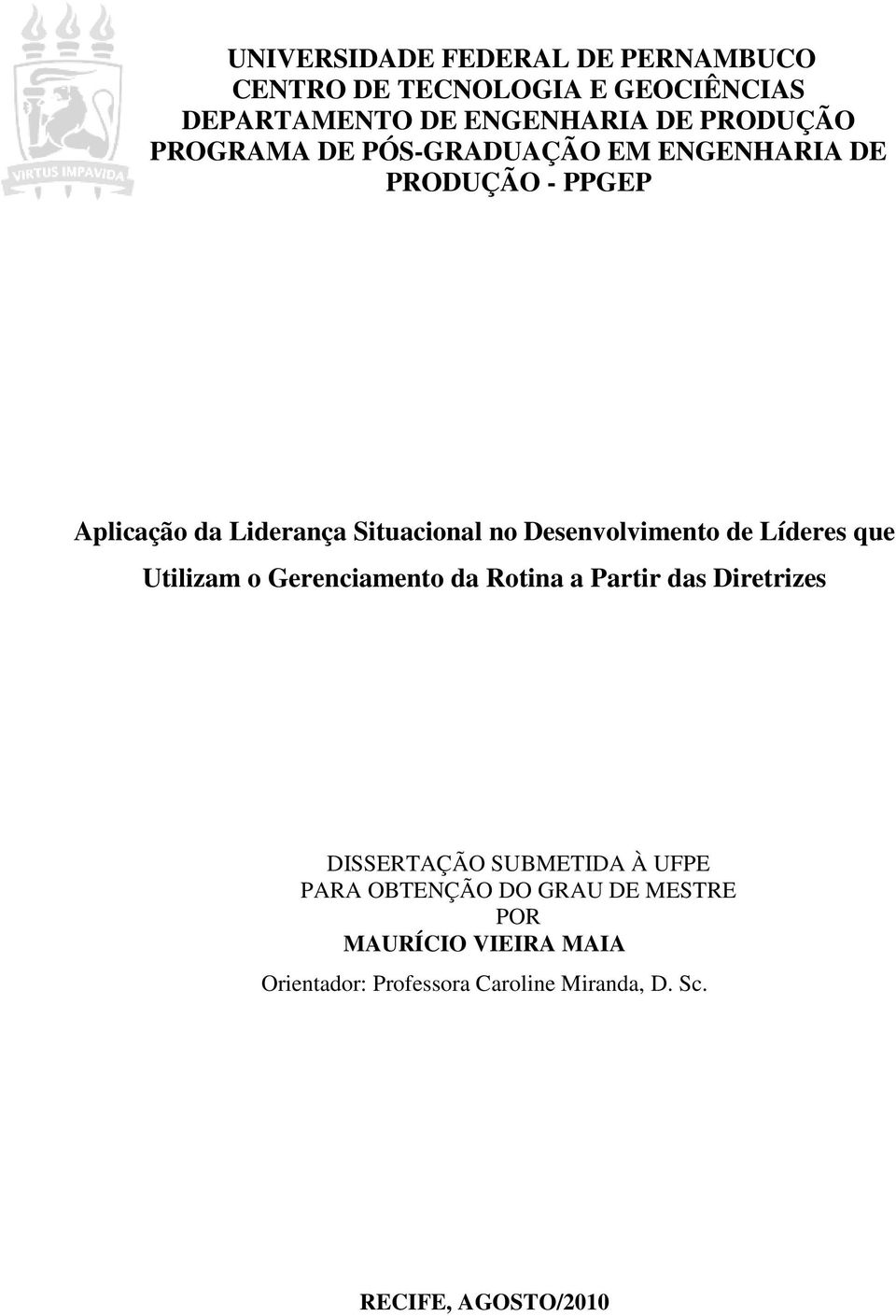 Desenvolvimento de Líderes que Utilizam o Gerenciamento da Rotina a Partir das Diretrizes DISSERTAÇÃO SUBMETIDA