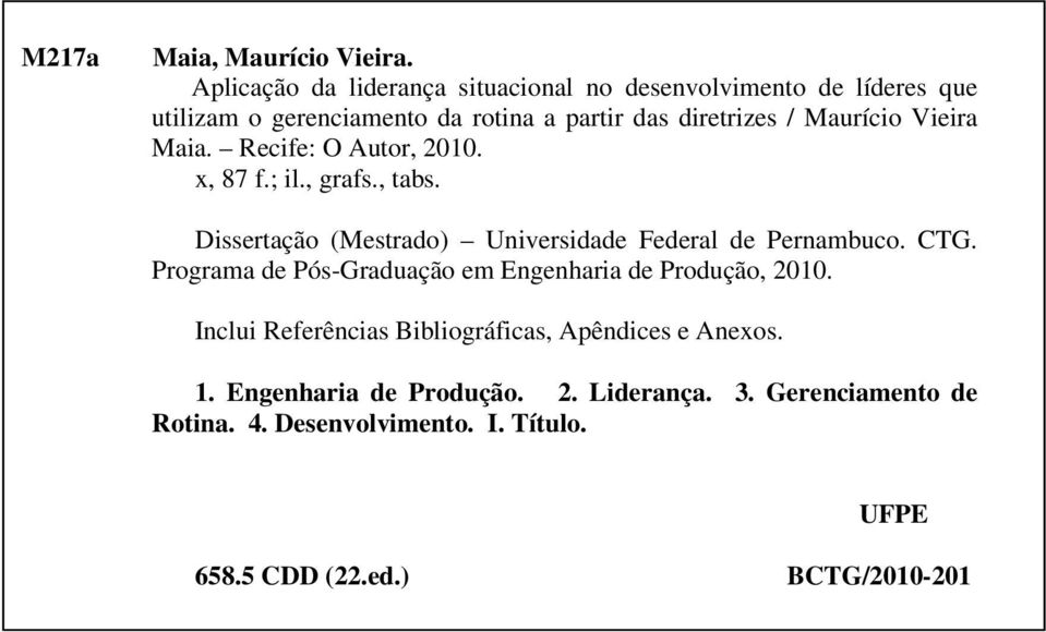 Maurício Vieira Maia. Recife: O Autor, 2010. x, 87 f.; il., grafs., tabs. Dissertação (Mestrado) Universidade Federal de Pernambuco. CTG.