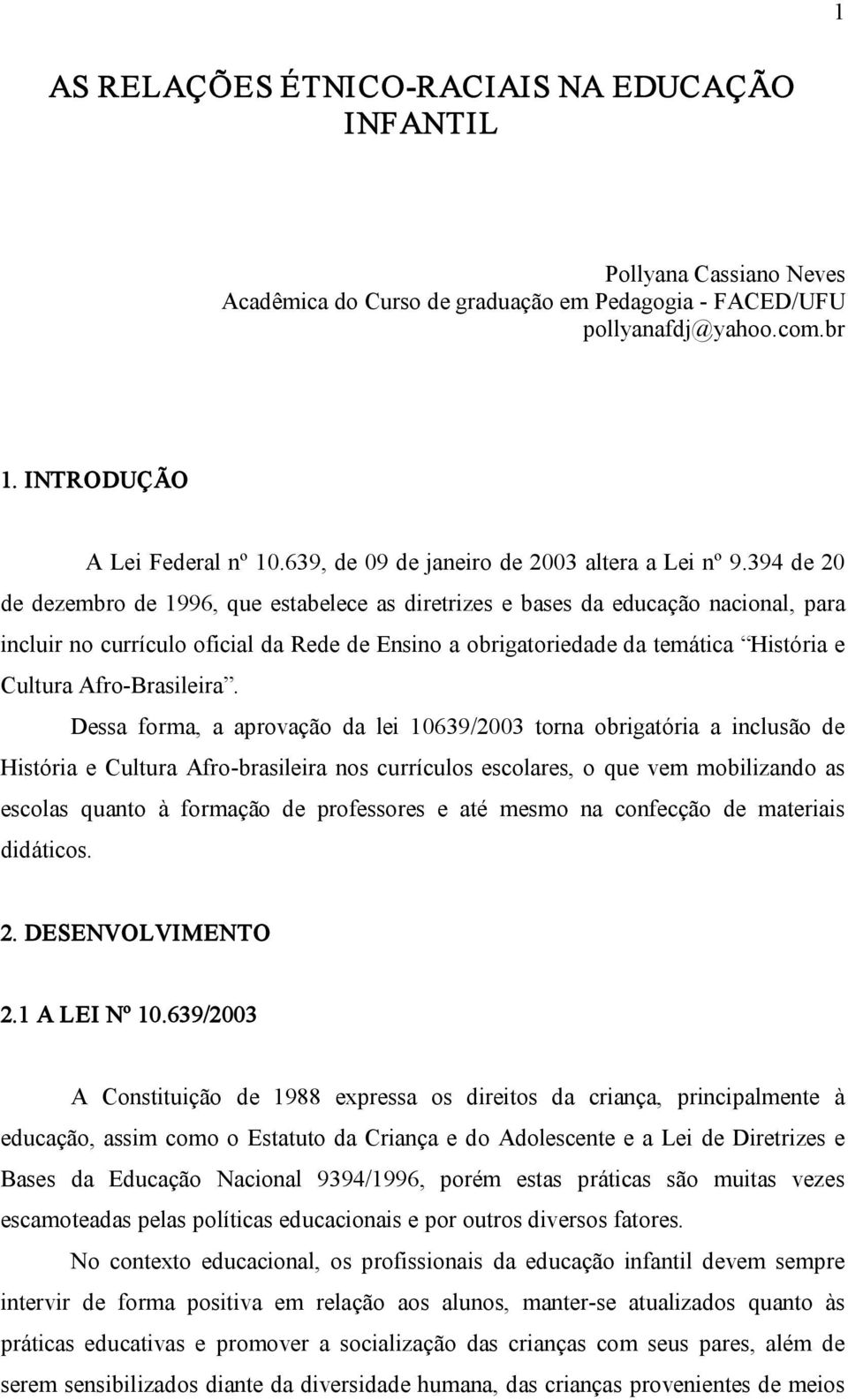 394 de 20 de dezembro de 1996, que estabelece as diretrizes e bases da educação nacional, para incluir no currículo oficial da Rede de Ensino a obrigatoriedade da temática História e Cultura Afro