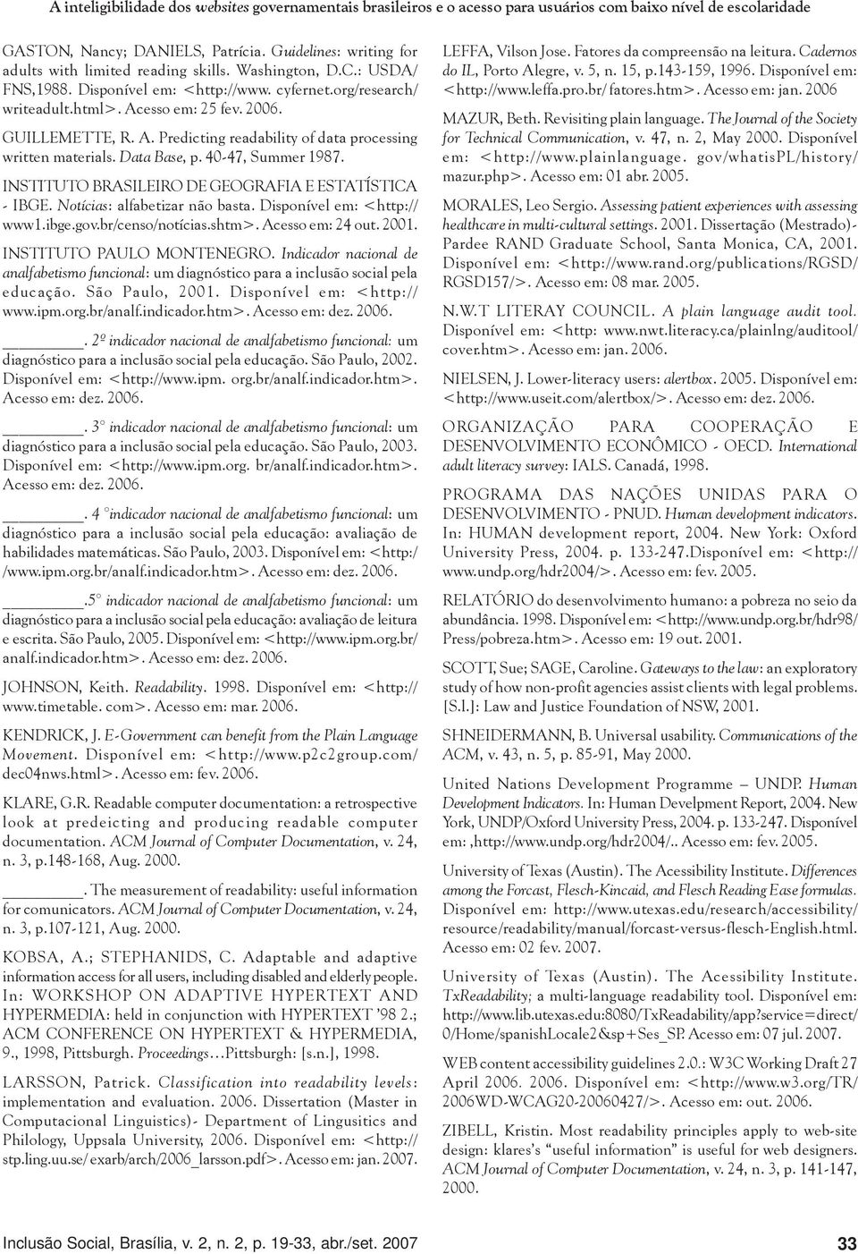 GUILLEMETTE, R. A. Predicting readability of data processing written materials. Data Base, p. 40-47, Summer 1987. INSTITUTO BRASILEIRO DE GEOGRAFIA E ESTATÍSTICA - IBGE.