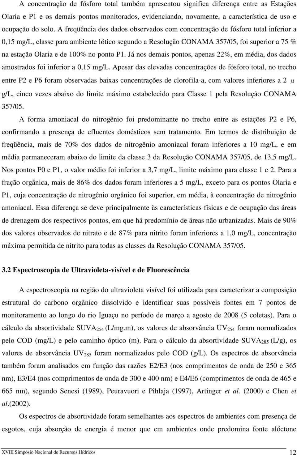 100% no ponto P1. Já nos demais pontos, apenas 22%, em média, dos dados amostrados foi inferior a 0,15 mg/l.