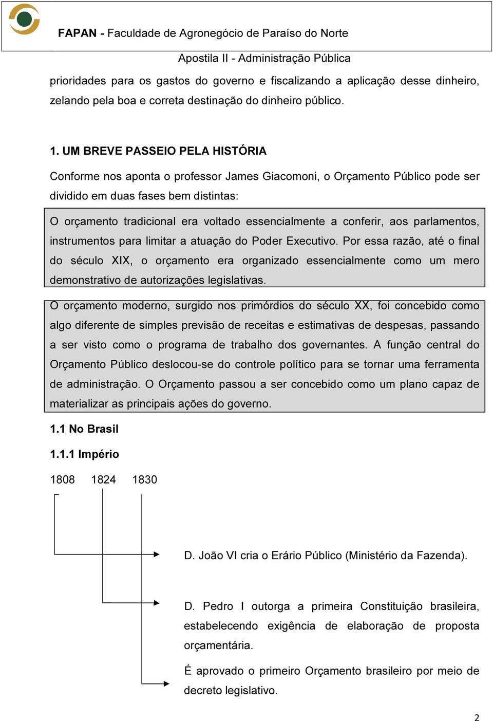 conferir, aos parlamentos, instrumentos para limitar a atuação do Poder Executivo.