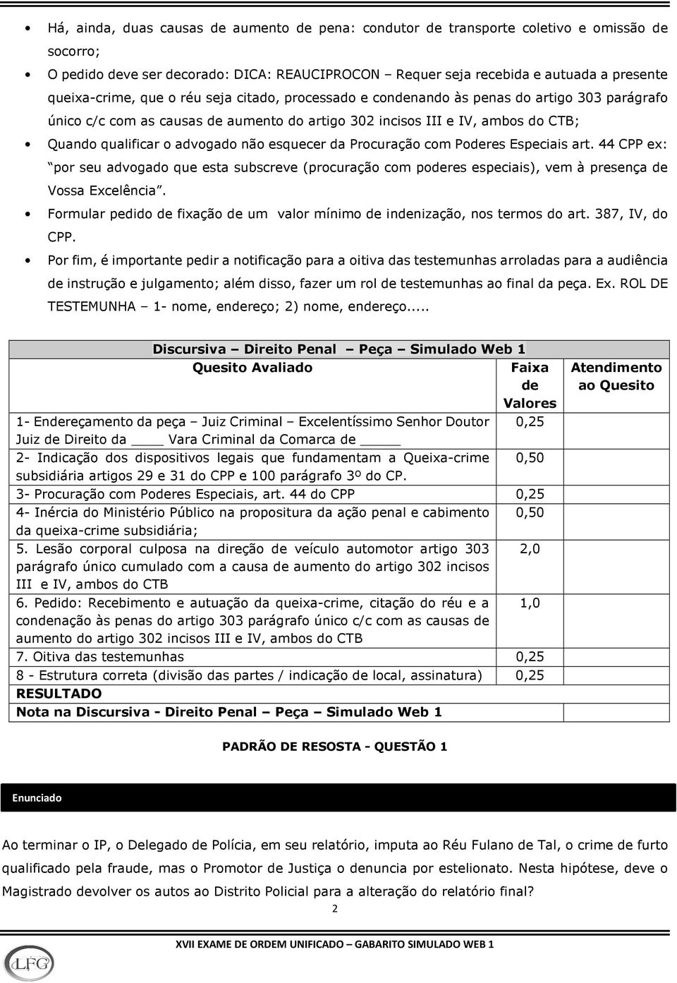 esquecer da Procuração com Poderes Especiais art. 44 CPP ex: por seu advogado que esta subscreve (procuração com poderes especiais), vem à presença de Vossa Excelência.