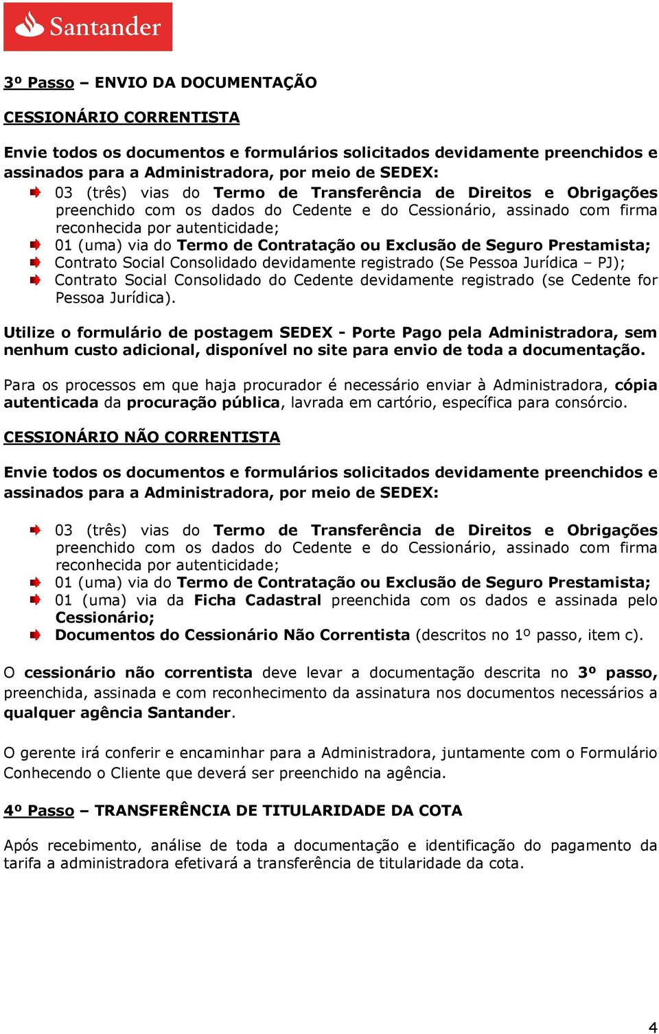 Exclusão de Seguro Prestamista; Contrato Social Consolidado devidamente registrado (Se Pessoa Jurídica PJ); Contrato Social Consolidado do Cedente devidamente registrado (se Cedente for Pessoa