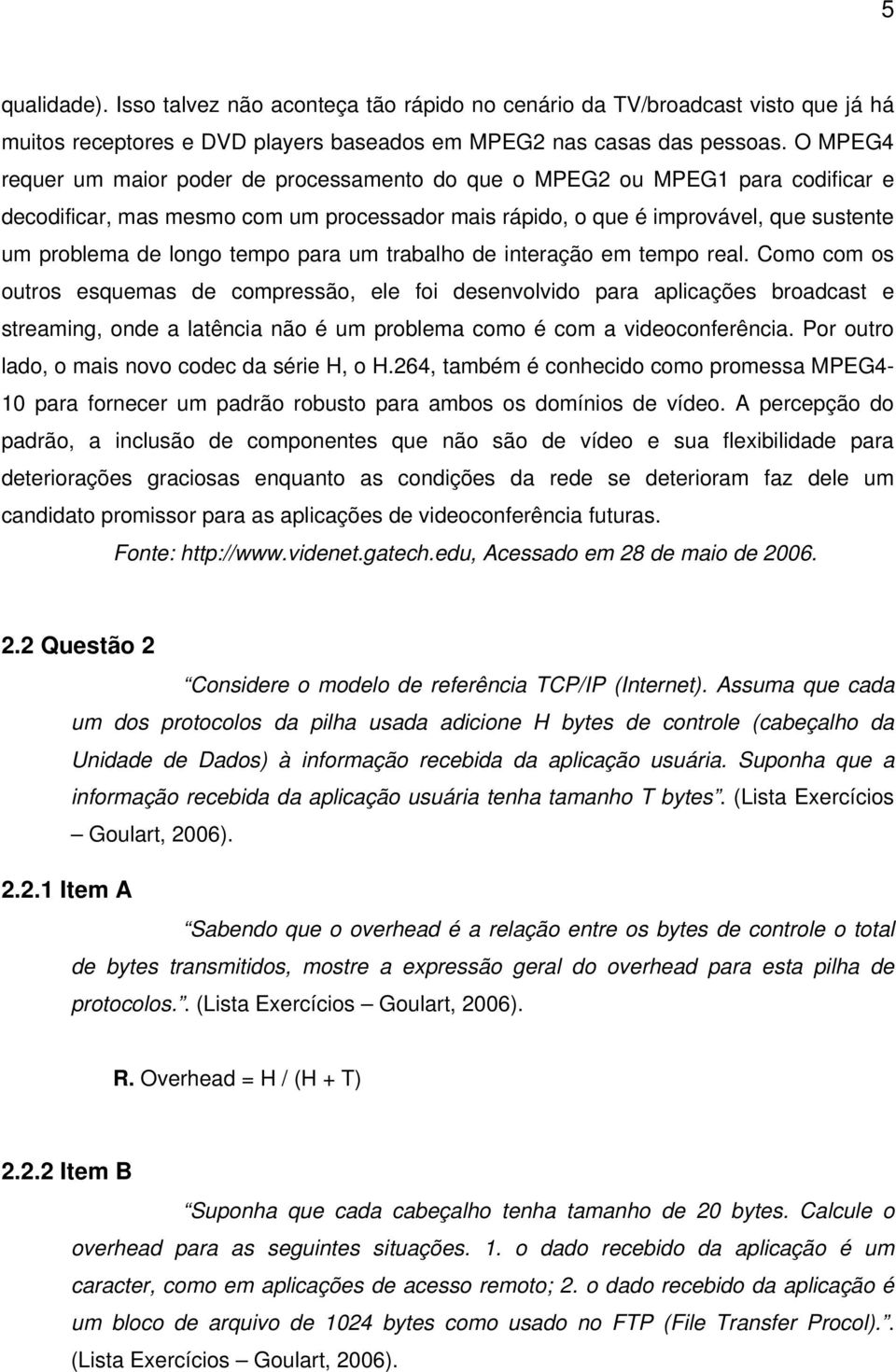 tempo para um trabalho de interação em tempo real.