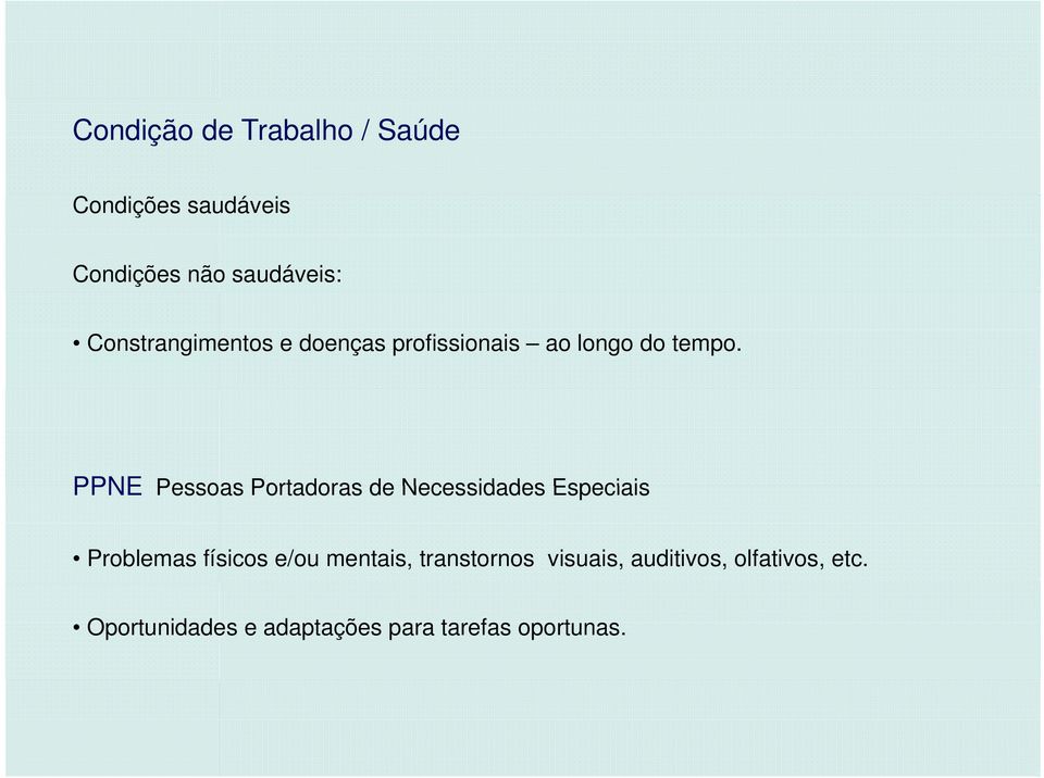 PPNE Pessoas Portadoras de Necessidades Especiais Problemas físicos e/ou