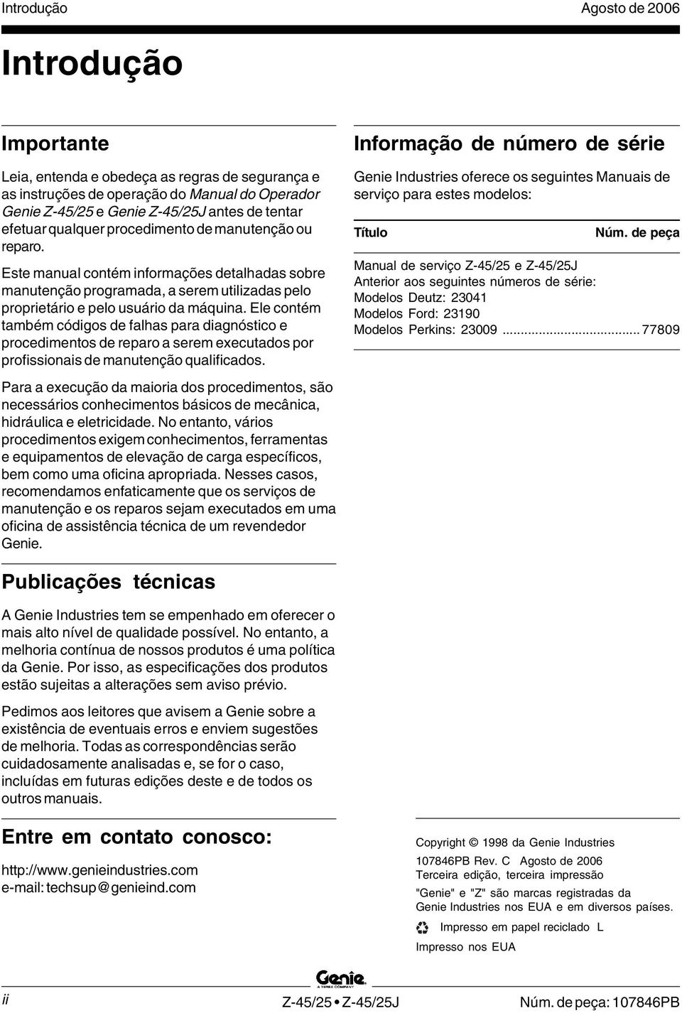 Ele contém também códigos de falhas para diagnóstico e procedimentos de reparo a serem executados por profissionais de manutenção qualificados.