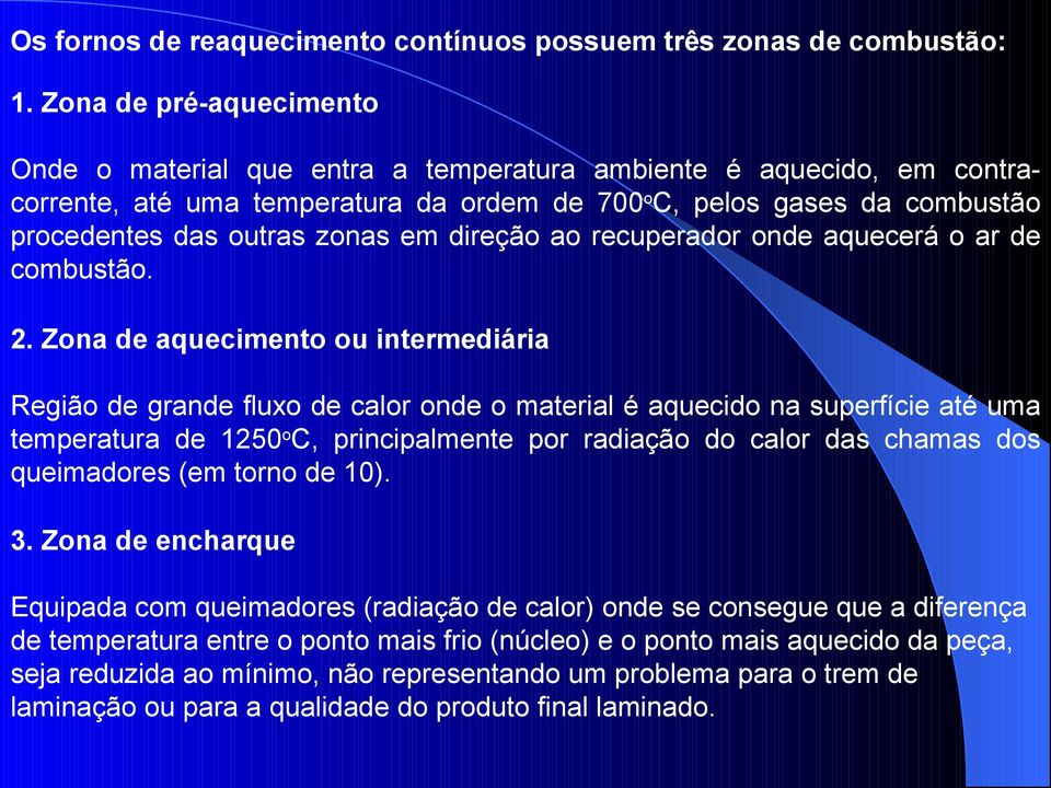 direção ao recuperador onde aquecerá o ar de combustão. 2.