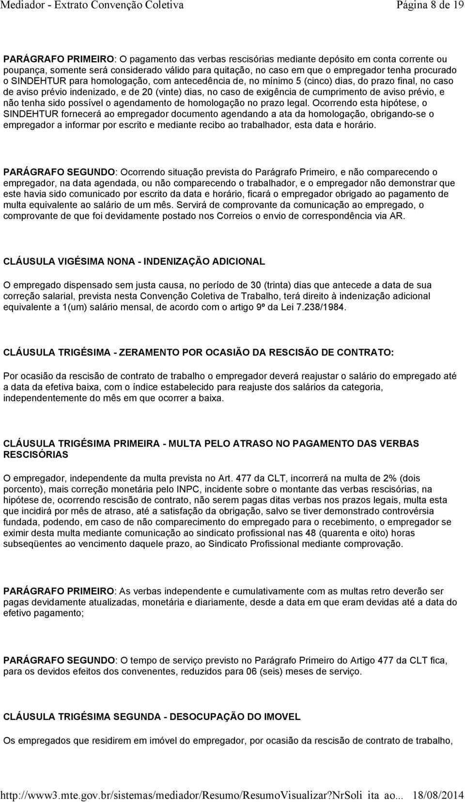 aviso prévio, e não tenha sido possível o agendamento de homologação no prazo legal.