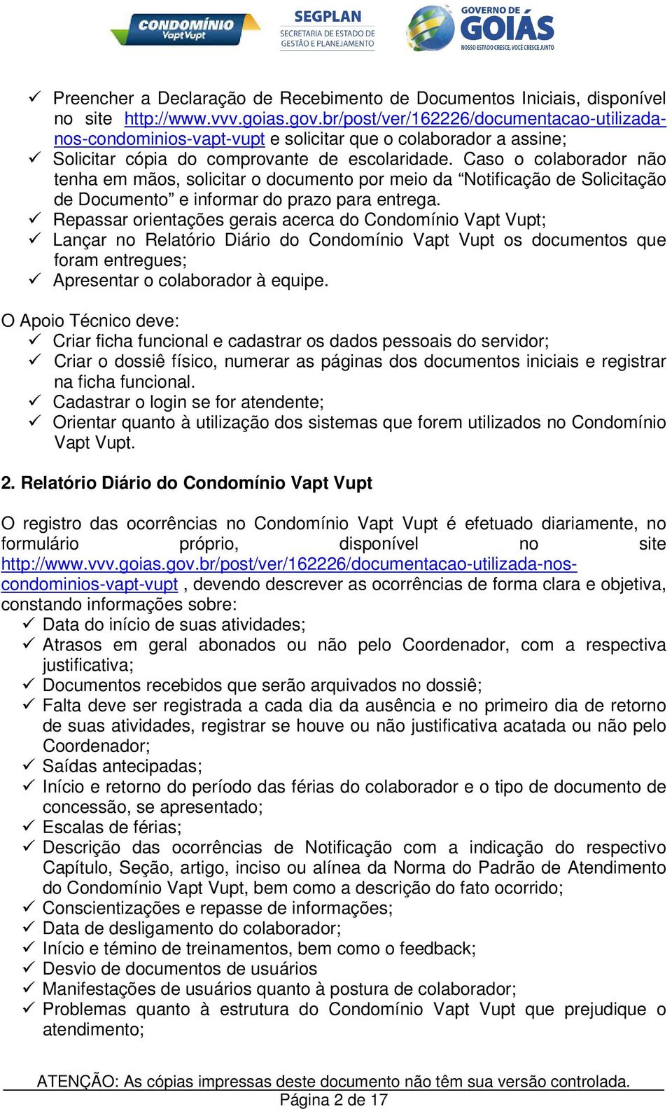 Caso o colaborador não tenha em mãos, solicitar o documento por meio da Notificação de Solicitação de Documento e informar do prazo para entrega.