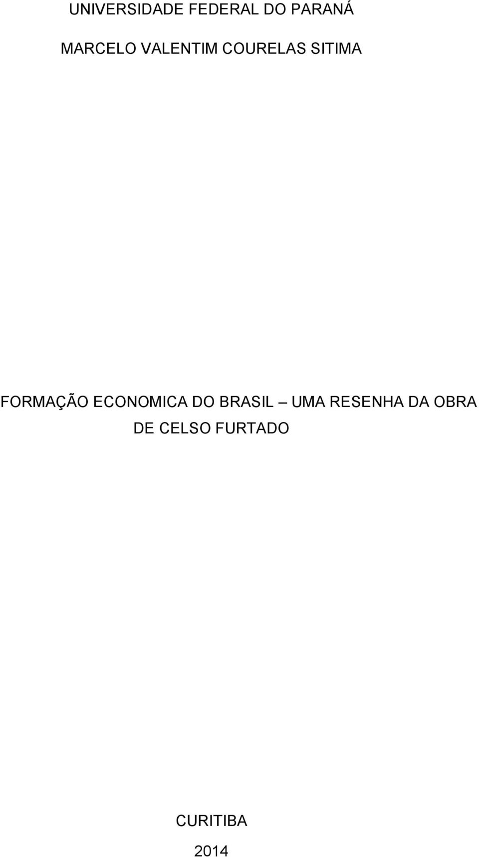 FORMAÇÃO ECONOMICA DO BRASIL UMA