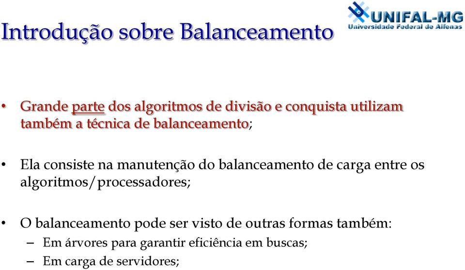 balanceamento de carga entre os algoritmos/processadores; O balanceamento pode ser