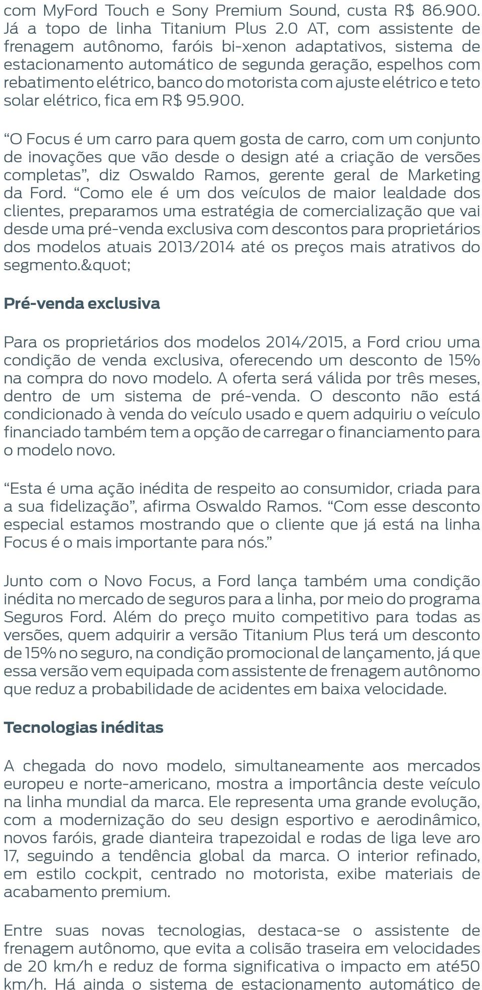 elétrico e teto solar elétrico, fica em R$ 95.900.