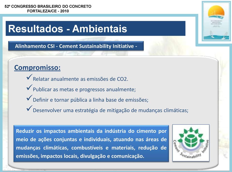 mitigação de mudanças climáticas; Reduzir os impactos ambientais da indústria do cimento por meio de ações conjuntas e