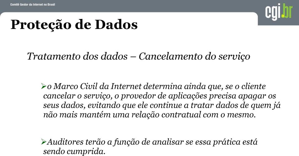 os seus dados, evitando que ele continue a tratar dados de quem já não mais mantém uma