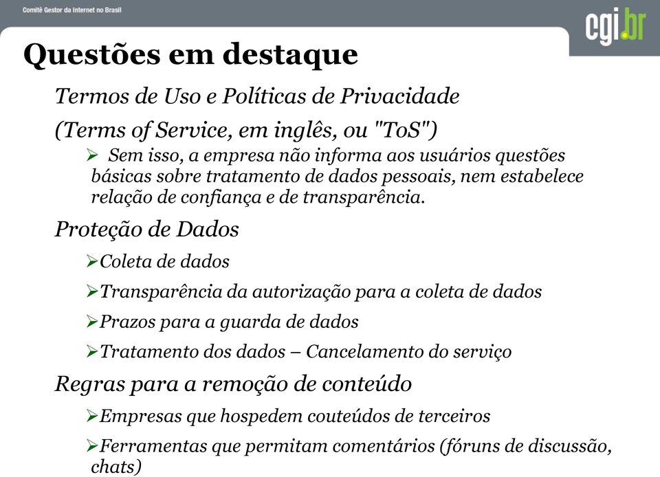 Proteção de Dados Coleta de dados Transparência da autorização para a coleta de dados Prazos para a guarda de dados Tratamento dos dados