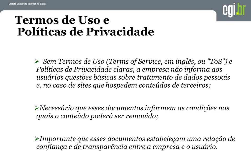 sites que hospedem conteúdos de terceiros; Necessário que esses documentos informem as condições nas quais o conteúdo