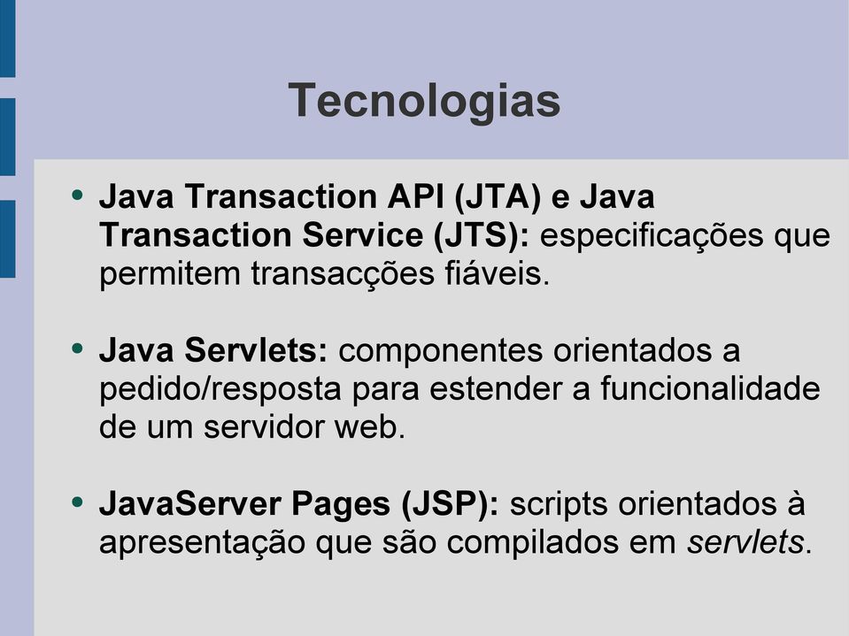 Java Servlets: componentes orientados a pedido/resposta para estender a