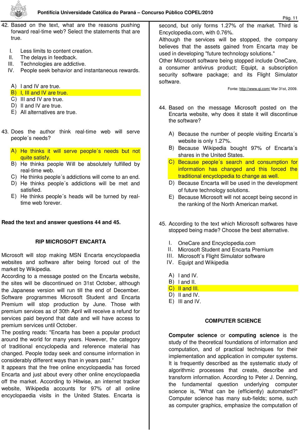 E) All alternatives are true. Pág. 11 second, but only forms 1.27% of the market. Third is Encyclopedia.com, with 0.76%.