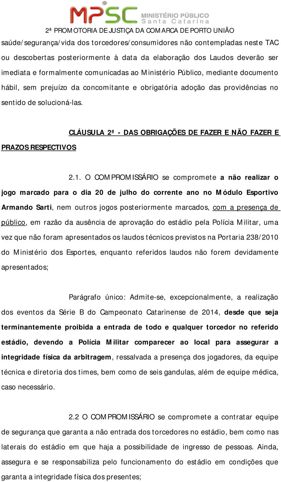 PRAZOS RESPECTIVOS CLÁUSULA 2ª - DAS OBRIGAÇÕES DE FAZER E NÃO FAZER E 2.1.