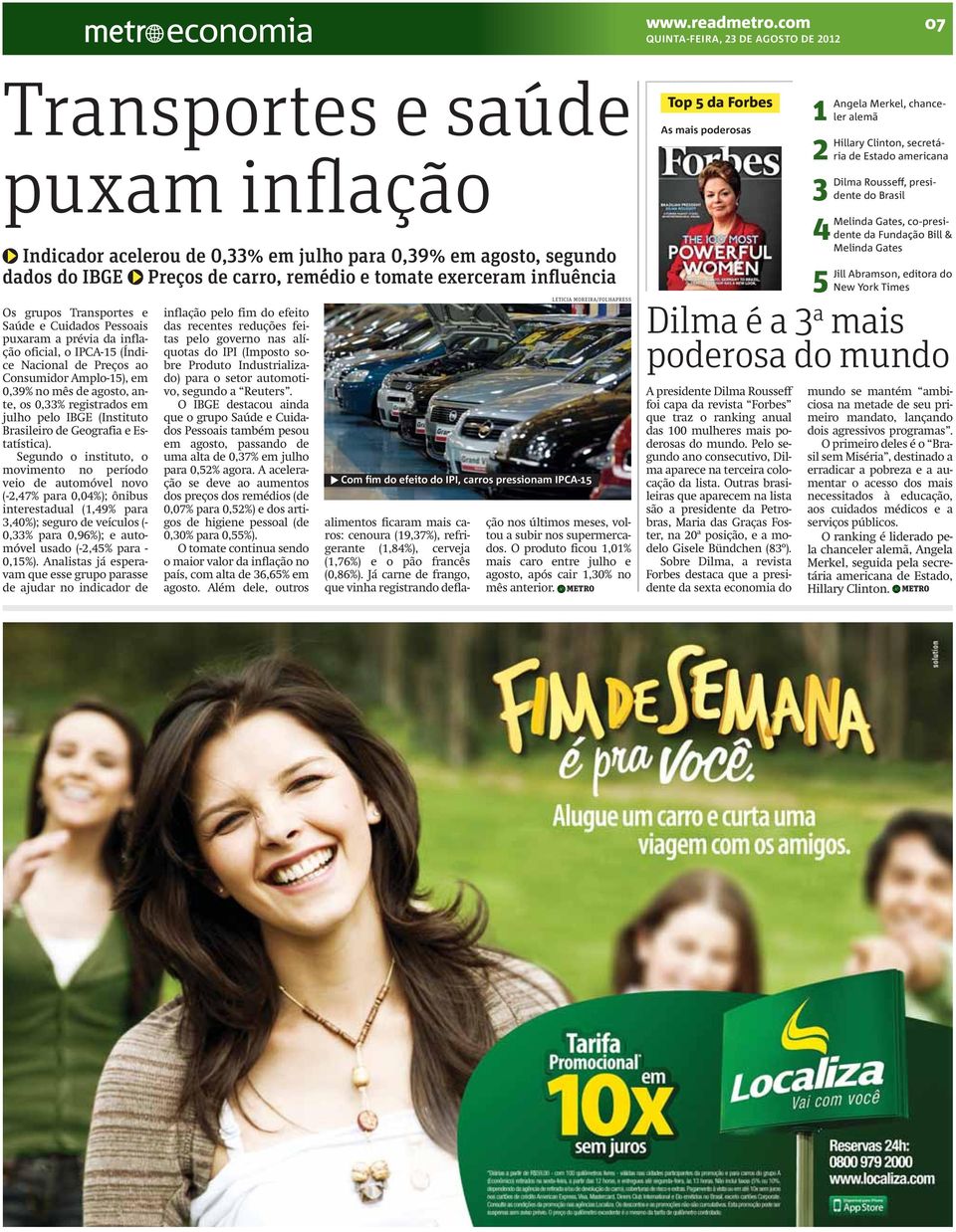 Transportes e Saúde e Cuidados Pessoais puxaram a prévia da inflação oficial, o IPCA-15 (Índice Nacional de Preços ao Consumidor Amplo-15), em 0,39% no mês de agosto, ante, os 0,33% registrados em