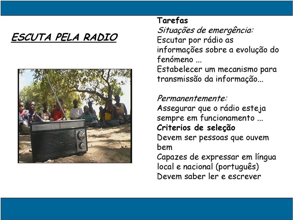 .. Permanentemente: Assegurar que o rádio esteja sempre em funcionamento.