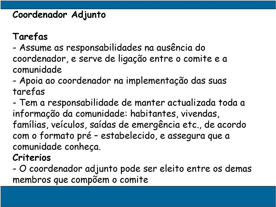 informação da comunidade: habitantes, vivendas, famílias, veículos, saídas de emergência etc.