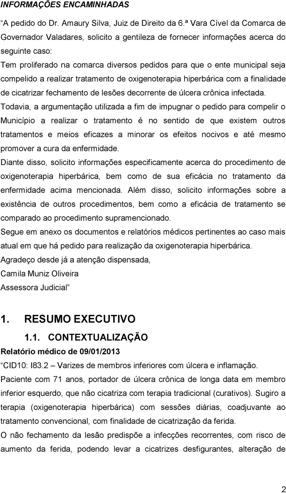 compelido a realizar tratamento de oxigenoterapia hiperbárica com a finalidade de cicatrizar fechamento de lesões decorrente de úlcera crônica infectada.