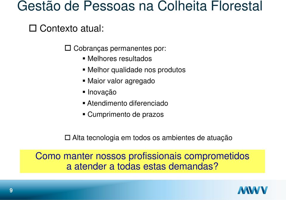 Atendimento diferenciado Cumprimento de prazos Alta tecnologia em todos os ambientes