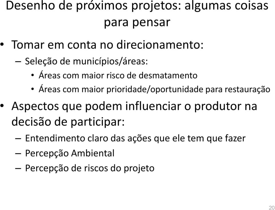 prioridade/oportunidade para restauração Aspectos que podem influenciar o produtor na decisão de