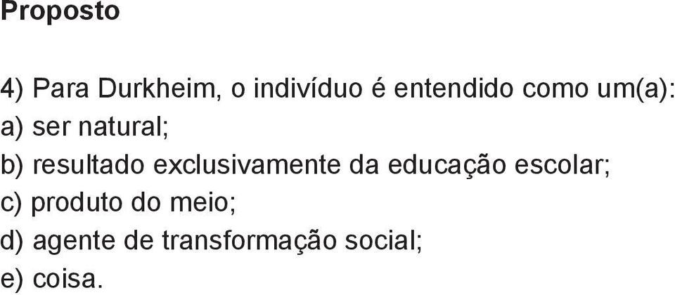 exclusivamente da educação escolar; ) produto do